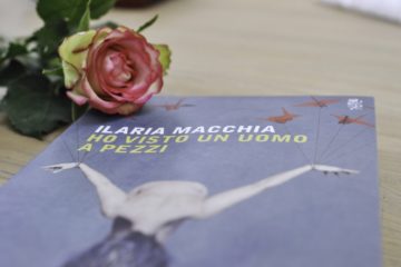 ilaria macchia, ho visto un uomo a pezzi, mondadori, book, letteratura, libro, romanzo, gloria presotto